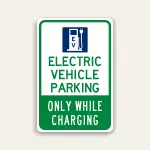 Electric Vehicle Parking Only While Charging Sign with EV Pump Icon 12×18 Inch (Green)