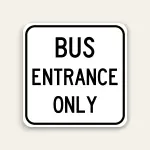 Bus Entrance Only Sign 24×24 Inch