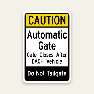 Caution Automatic Gate Closes After Each Vehicle – 12×18 Inch