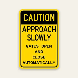 Caution Approach Slowly – Automatic Gates 12×18 Inch
