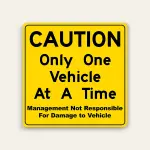 Caution Only One Vehicle At A Time – 24×24 Inch
