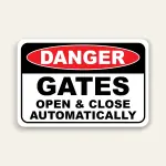 Danger Automatic Gates Open & Close Sign 12×18