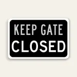 Keep Gate Closed Sign 12×18 (Black)