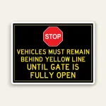 Stop Behind Yellow Line – Gate Must Be Fully Open 24×18