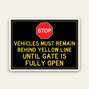 Stop Behind Yellow Line – Gate Must Be Fully Open 24×18
