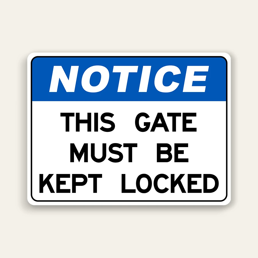 Notice This Gate Must Be Kept Locked – 24×18 Inch