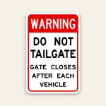 Do Not Tailgate Warning Sign – Gate Closes After Each 12×18