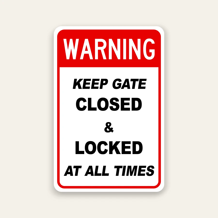 Warning Keep Gate Closed & Locked At All Times – 12×18 Inch
