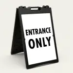 Entrance Only A-Frame sign panel black and white directional sign