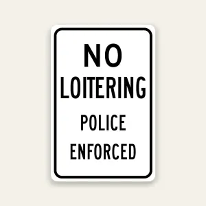 No Loitering Police Enforced sign bold black text on white Maxmetal panel Los Angeles