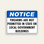 Notice Firearms Are Not Permitted in State or Local Government Buildings sign blue ANSI header bold black text white background horizontal Maxmetal panel Los Angeles