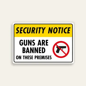 Security Notice – Guns Are Banned on These Premises Sign