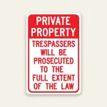 Private Property Trespassers Will Be Prosecuted to the Full Extent of the Law sign bold red and white Maxmetal panel