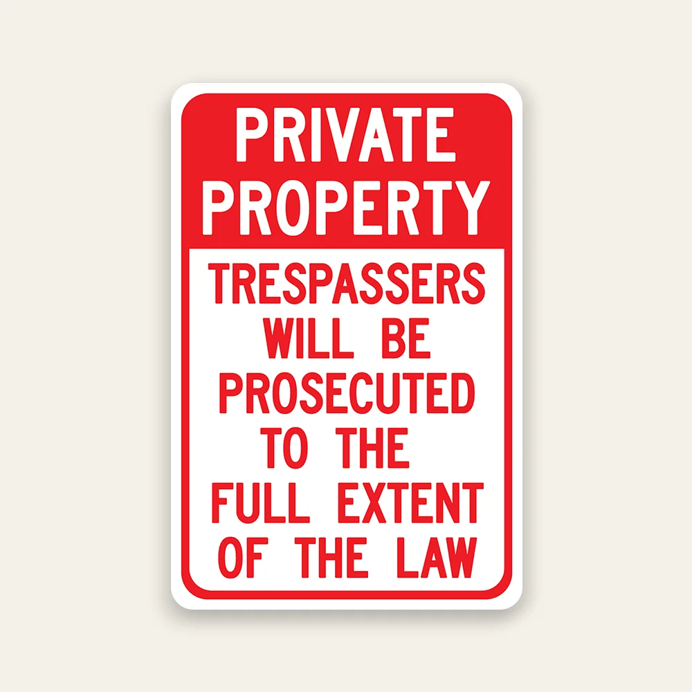 Private Property Trespassers Will Be Prosecuted to the Full Extent of the Law sign bold red and white Maxmetal panel