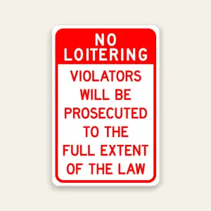 No Loitering Violators Will Be Prosecuted to the Full Extent of the Law sign bold red and white Maxmetal panel Los Angeles