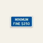 Small blue and white Minimum Fine $250 supplemental plaque sign, R99B format, no wheelchair symbol.