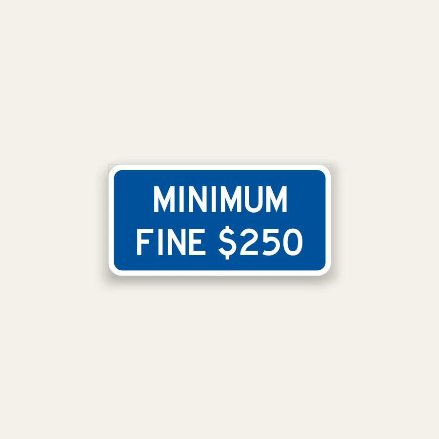 Small blue and white Minimum Fine $250 supplemental plaque sign, R99B format, no wheelchair symbol.