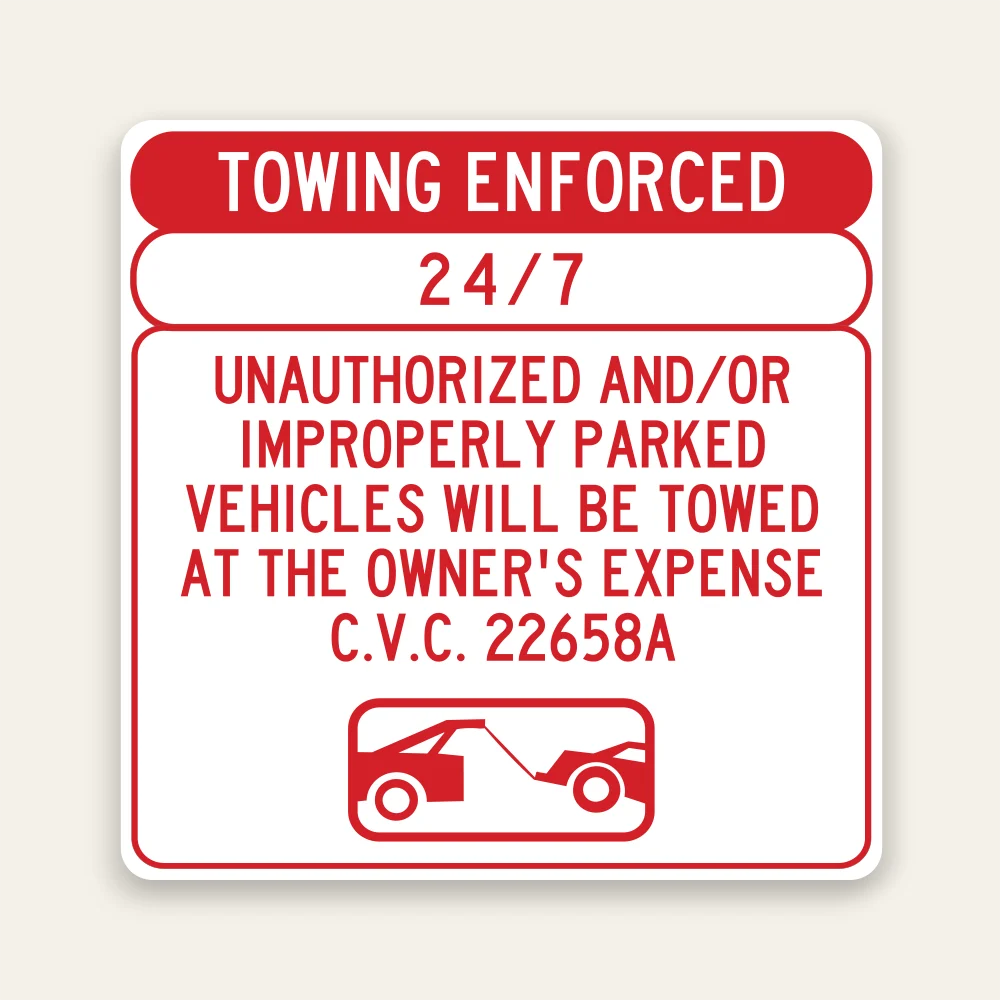 Red and white square Towing Enforced 24/7 sign with red header, 24/7 panel, unauthorized vehicles tow-away warning, C.V.C. 22658A, and tow truck icon.