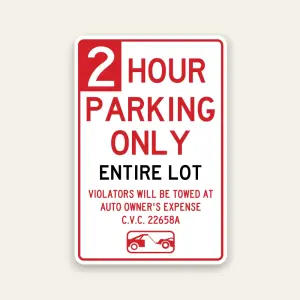 Red and white 2 Hour Parking Only Entire Lot sign with large number 2 on red block, ENTIRE LOT in black text, tow-away warning, C.V.C. 22658A, and tow truck icon.