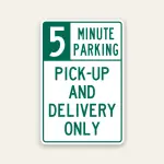 Green and white 5 Minute Parking sign with large number 5 on green block header and PICK-UP AND DELIVERY ONLY lettering below.