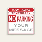 Red and white square Tow-Away Temporary No Parking sign with custom YOUR MESSAGE panel below for dates, times, or restriction details.