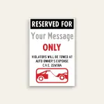 Black and white Reserved For custom parking sign with YOUR MESSAGE field above ONLY text, tow-away warning, C.V.C. 22658A, and red tow truck icon.