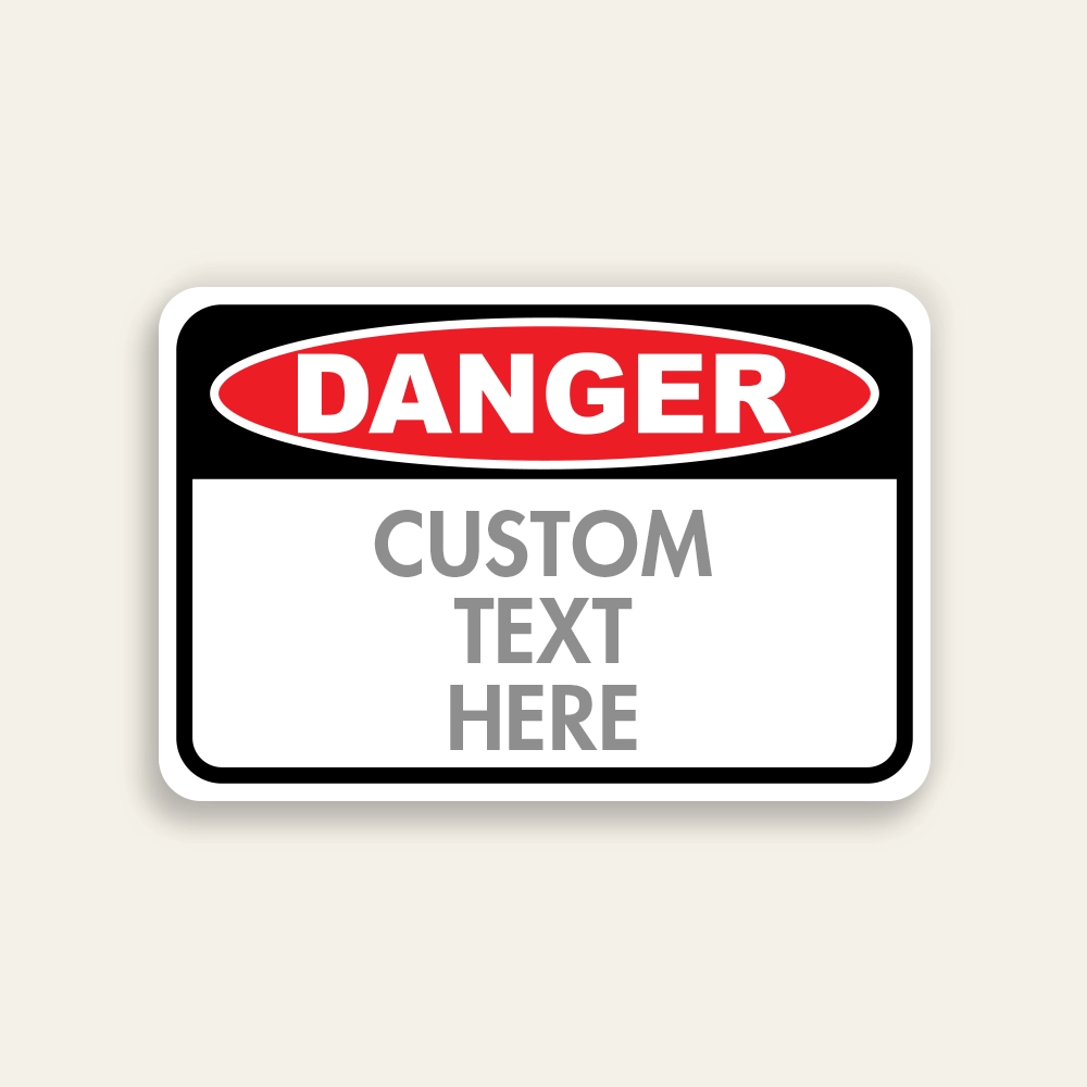 Red, black, and white custom Danger sign with ANSI-standard DANGER oval header and Custom Text Here panel below.