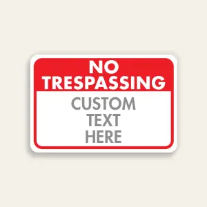 Red and white custom No Trespassing sign with bold NO TRESPASSING header and Custom Text Here panel below.