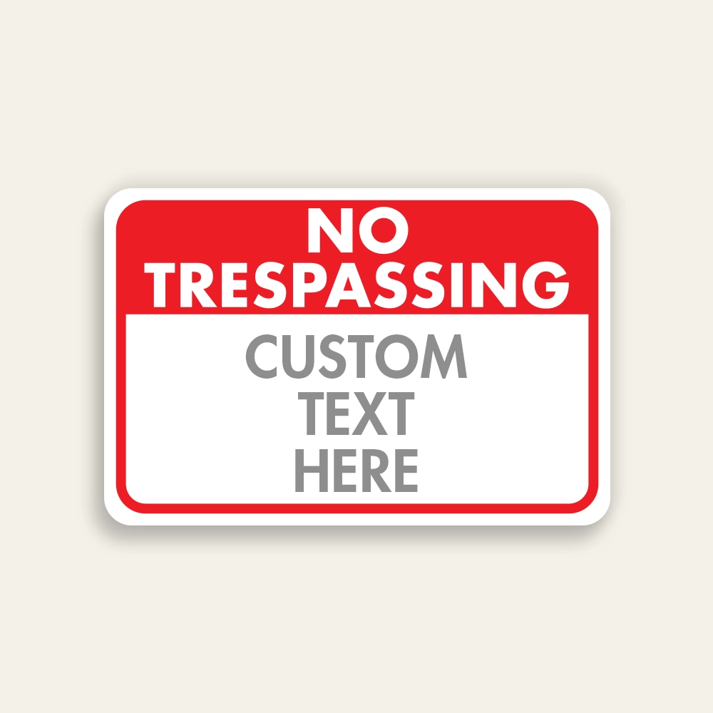 Red and white custom No Trespassing sign with bold NO TRESPASSING header and Custom Text Here panel below.