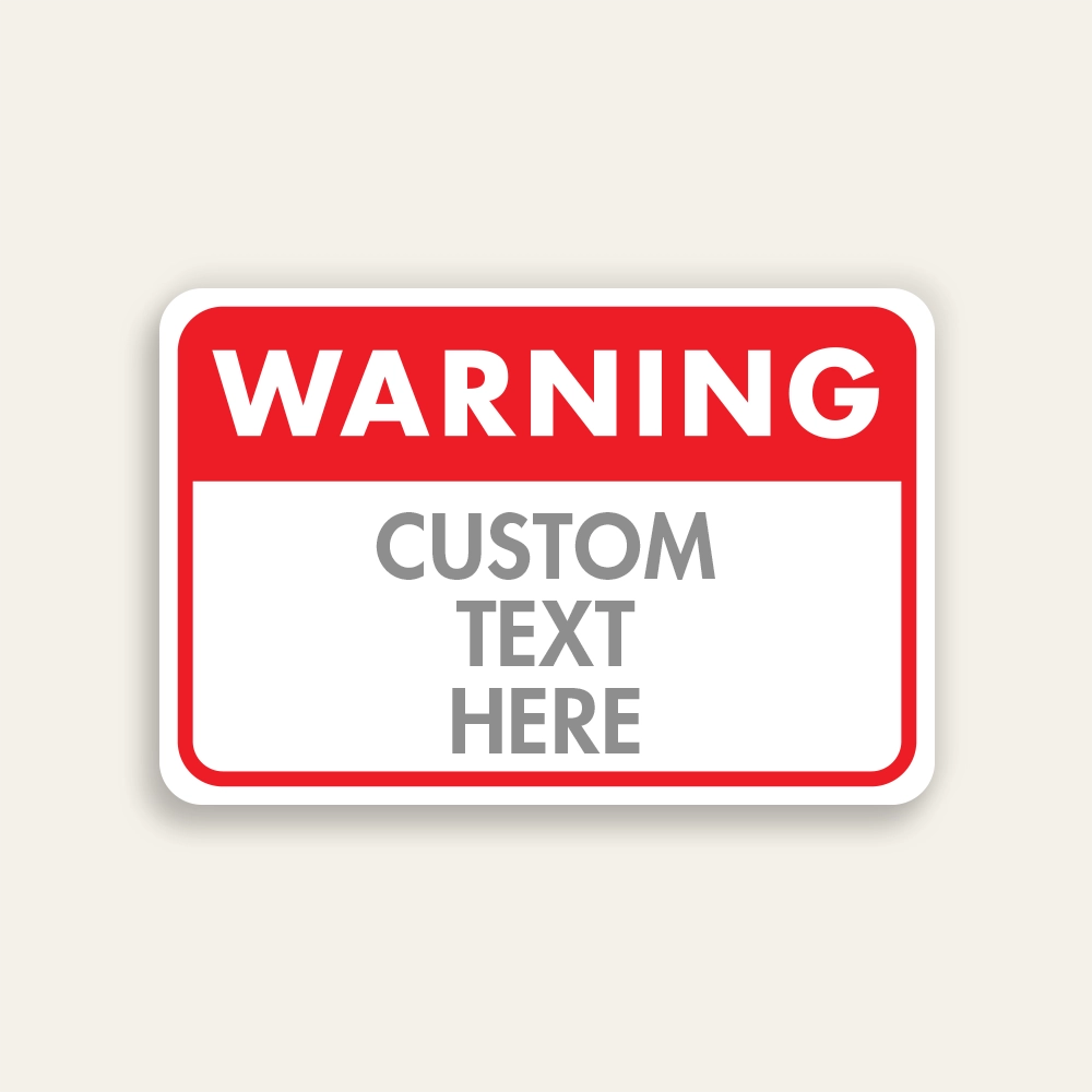 Red and white custom Warning sign with bold WARNING header and Custom Text Here panel below.