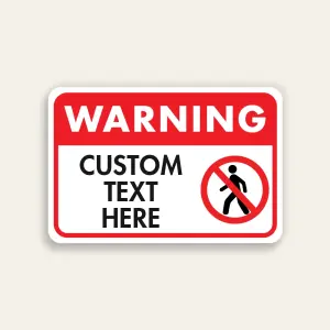 Red and white custom Warning sign with bold WARNING header, no pedestrian prohibition icon, and Custom Text Here panel below.