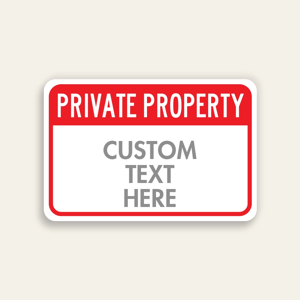 Red and white custom Private Property sign with bold PRIVATE PROPERTY header and Custom Text Here panel below.