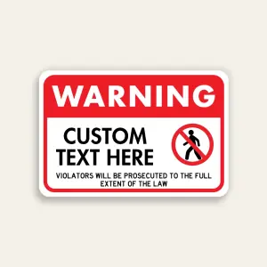 Red and white custom Warning sign with no pedestrian icon, Custom Text Here panel, and Violators Will Be Prosecuted to the Full Extent of the Law notice below.