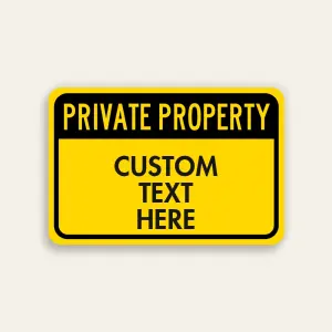 Yellow and black landscape Private Property sign with bold PRIVATE PROPERTY header and Custom Text Here panel below.