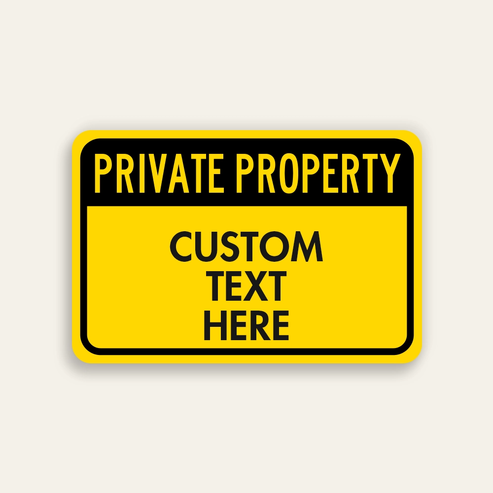 Yellow and black landscape Private Property sign with bold PRIVATE PROPERTY header and Custom Text Here panel below.