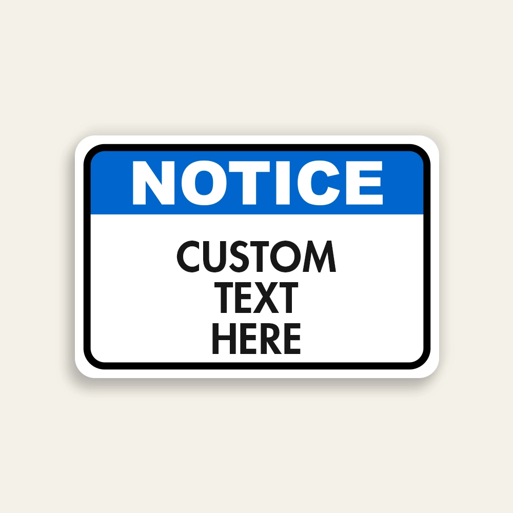 Blue and white custom Notice sign with bold NOTICE header and Custom Text Here panel below.