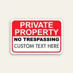 Red and white landscape Private Property No Trespassing sign with bold red header, fixed NO TRESPASSING text, and Custom Text Here line below.