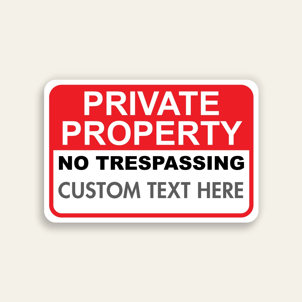 Red and white landscape Private Property No Trespassing sign with bold red header, fixed NO TRESPASSING text, and Custom Text Here line below.