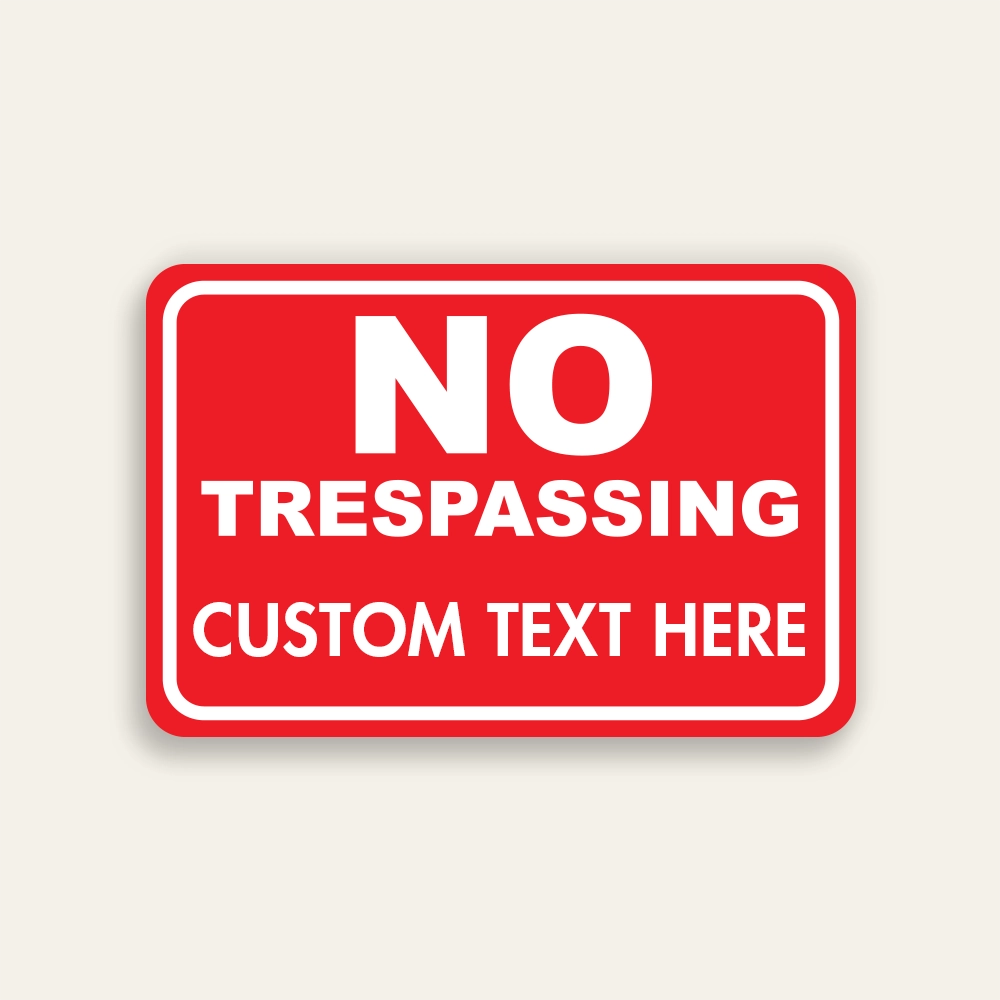 Full red landscape No Trespassing sign with large white NO TRESPASSING text and Custom Text Here line below, white inner border.