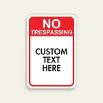 Red and white portrait No Trespassing sign with bold red NO TRESPASSING header and large Custom Text Here white panel below.