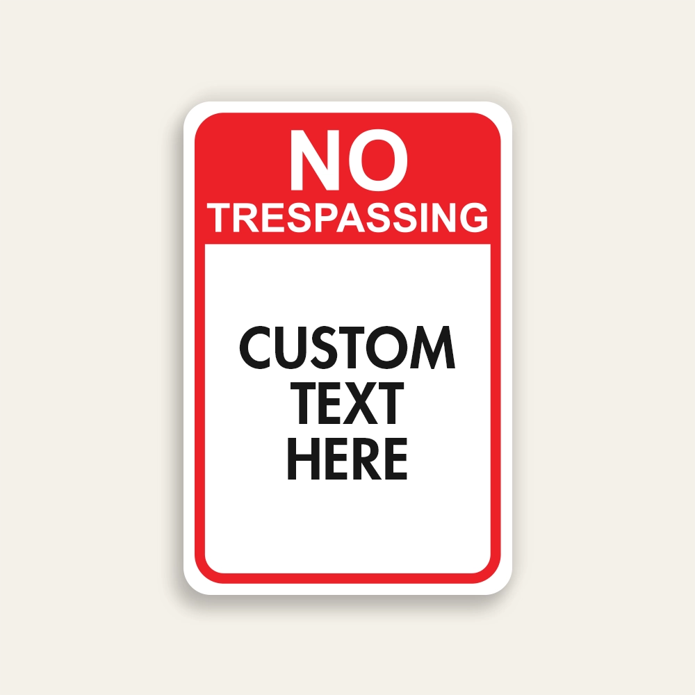 Red and white portrait No Trespassing sign with bold red NO TRESPASSING header and large Custom Text Here white panel below.