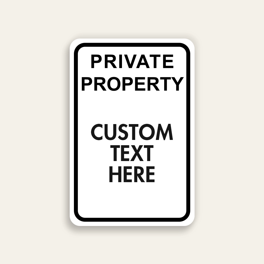 Black and white portrait Private Property sign with bold PRIVATE PROPERTY text at top, thick black border, and Custom Text Here panel below.