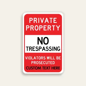 Red and white portrait Private Property No Trespassing sign with white inset panel, Violators Will Be Prosecuted text, and Custom Text Here line at the base.