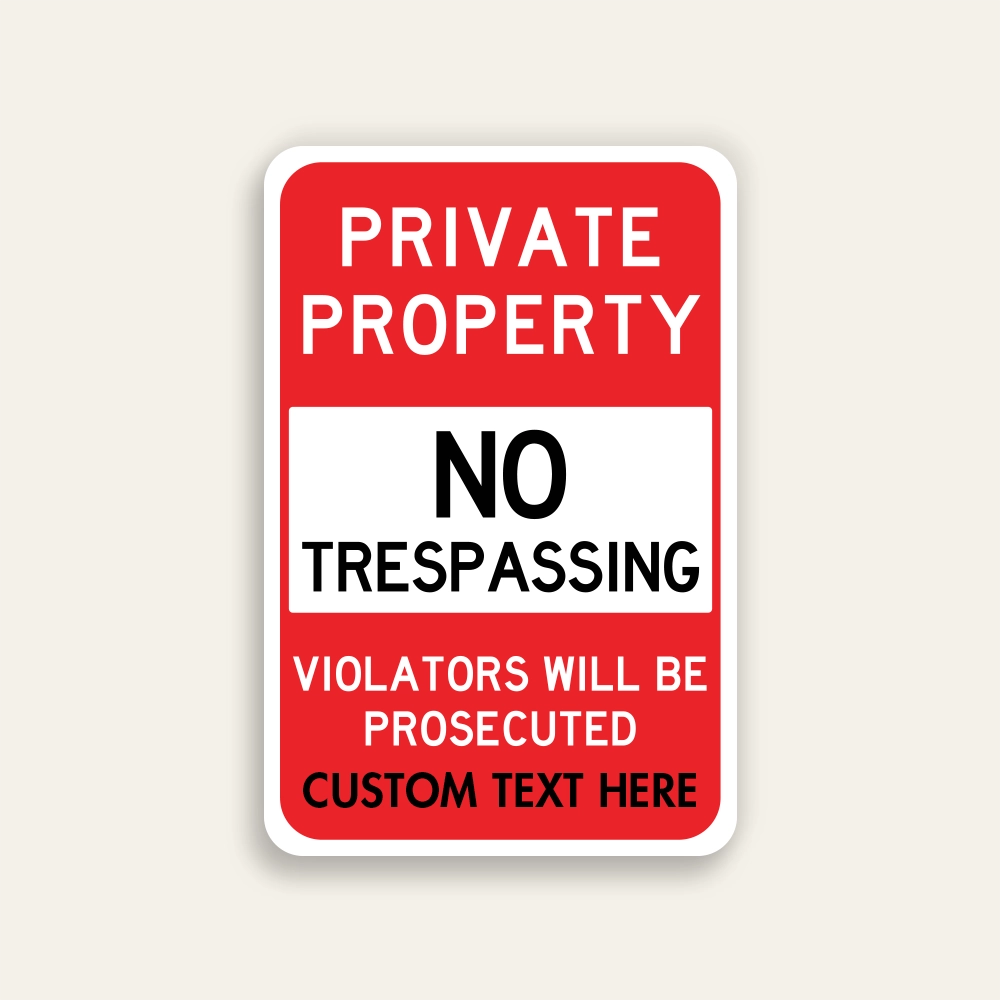 Red and white portrait Private Property No Trespassing sign with white inset panel, Violators Will Be Prosecuted text, and Custom Text Here line at the base.